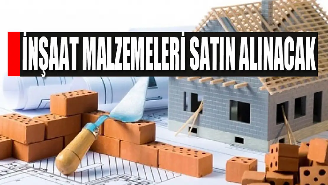 İnşaat malzemeleri satın alınacak