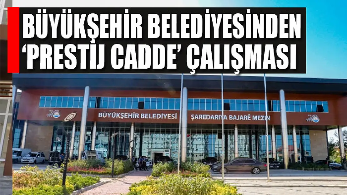 Büyükşehir Belediyesinden 'Prestij Cadde' çalışması