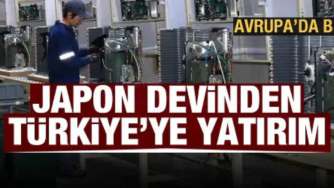 Japon devinden Türkiye'ye yatırım kararı