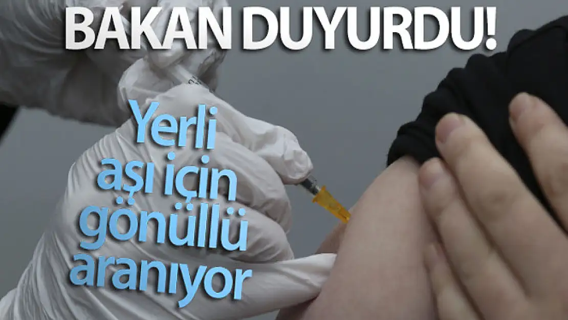 Bakan Varank duyurdu: Yerli aşı için gönüllü aranıyor