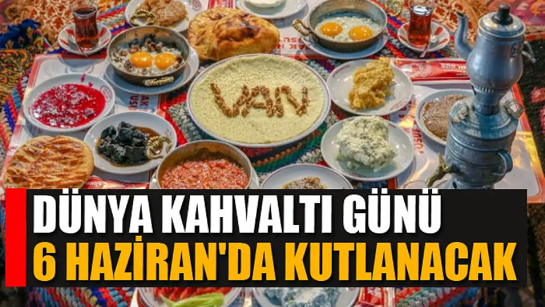 DÜNYA KAHVALTI GÜNÜ 6 HAZİRAN'DA KUTLANACAK