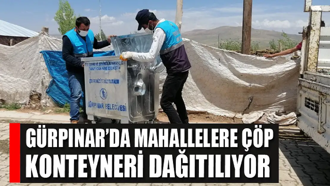 Gürpınar'da mahallelere çöp konteyneri dağıtılıyor