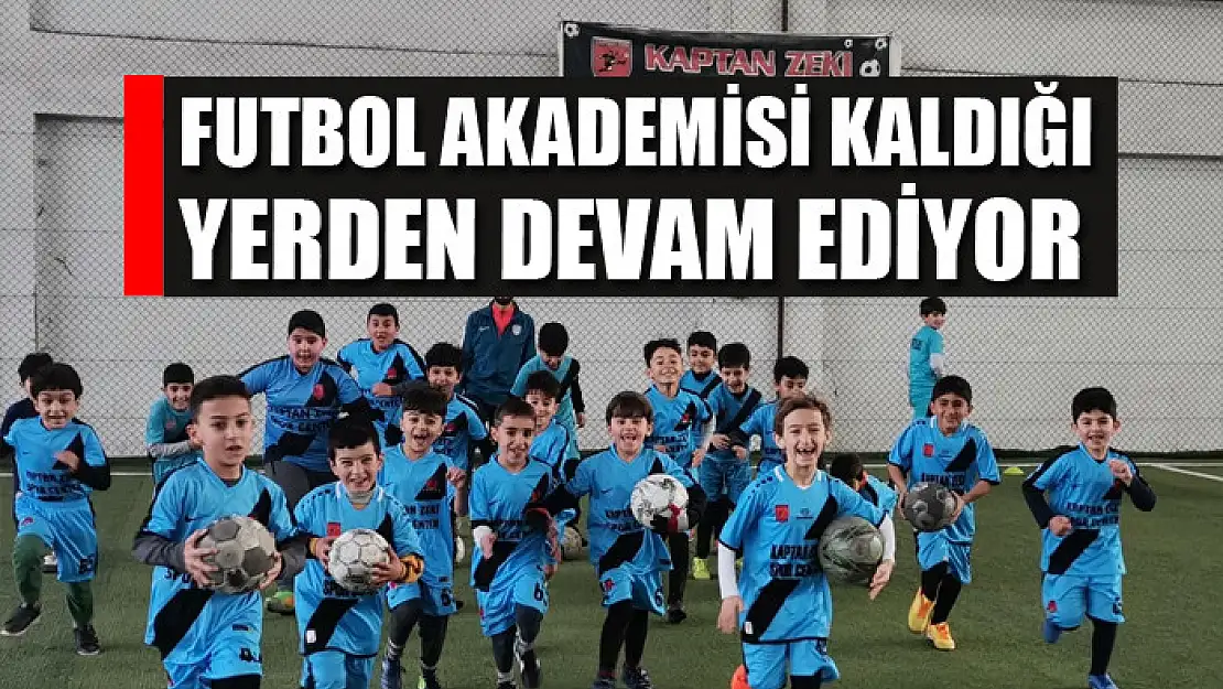 FUTBOL AKADEMİSİ KALDIĞI YERDEN DEVAM EDİYOR