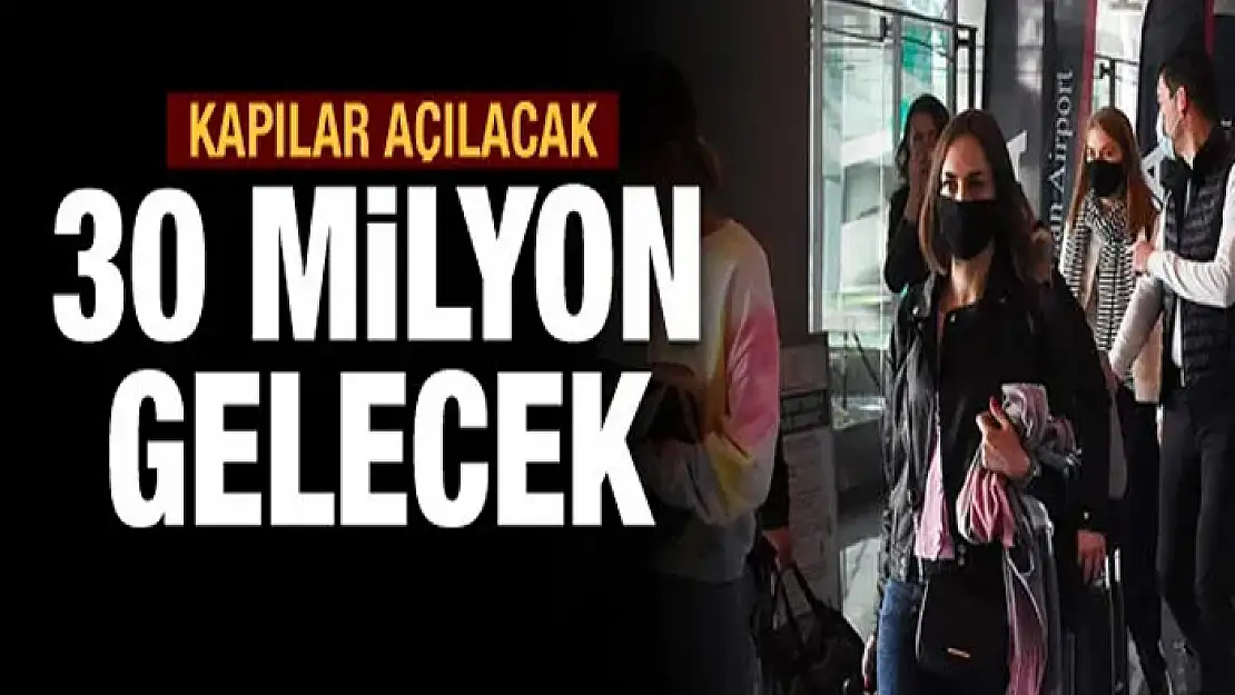 Kapılar açılacak, 30 milyon gelecek