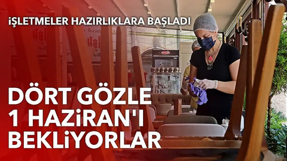 İşletmeler dört gözle 1 Haziran'ı bekliyor