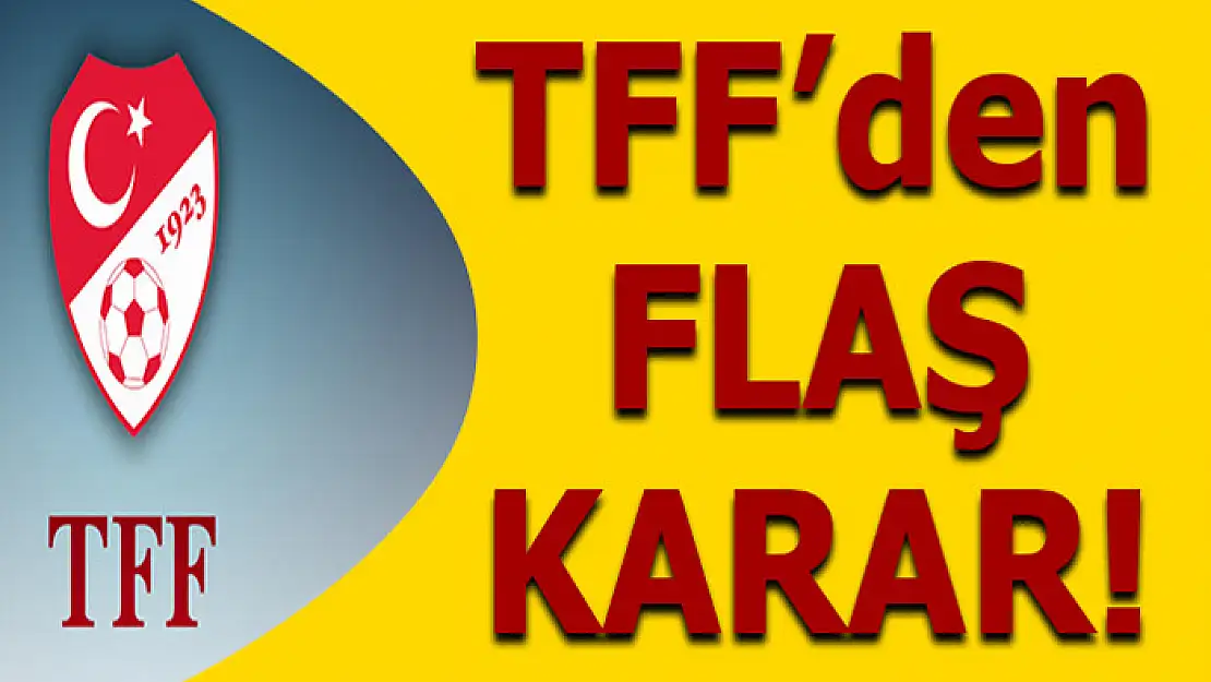 TFF küme düşmenin kaldırılması ile ilgili kararını verdi