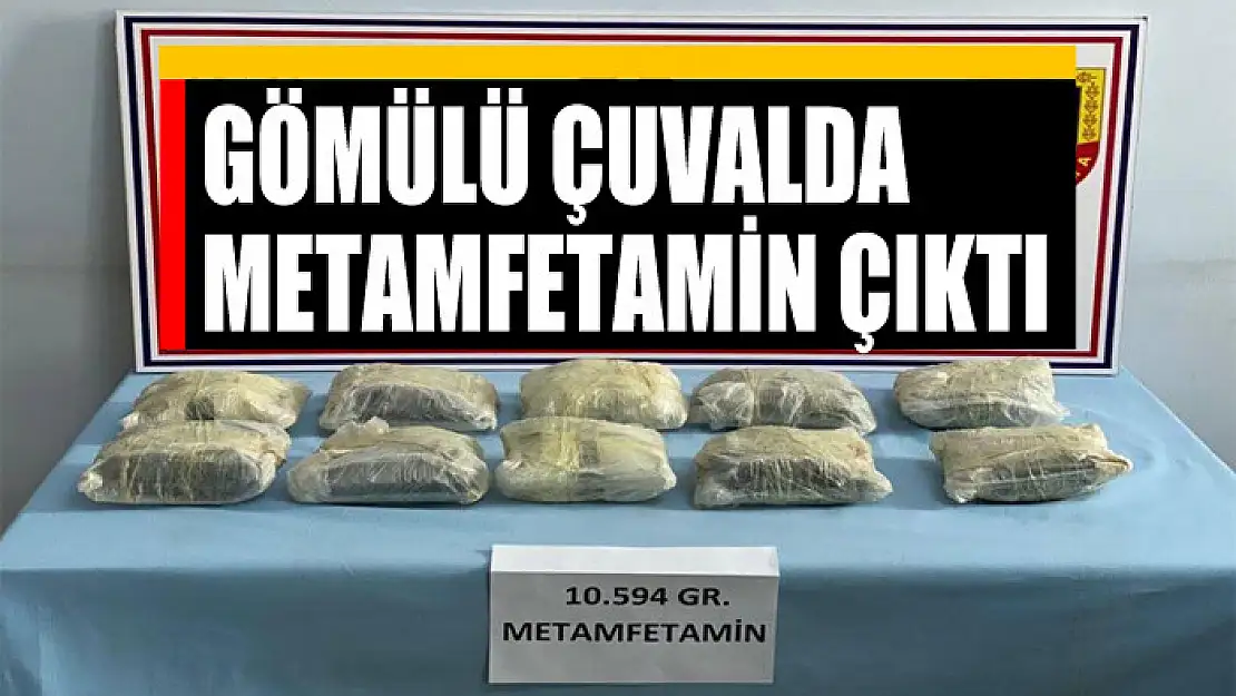 Gömülü çuvalda 10 kilo 594 gram metamfetamin çıktı