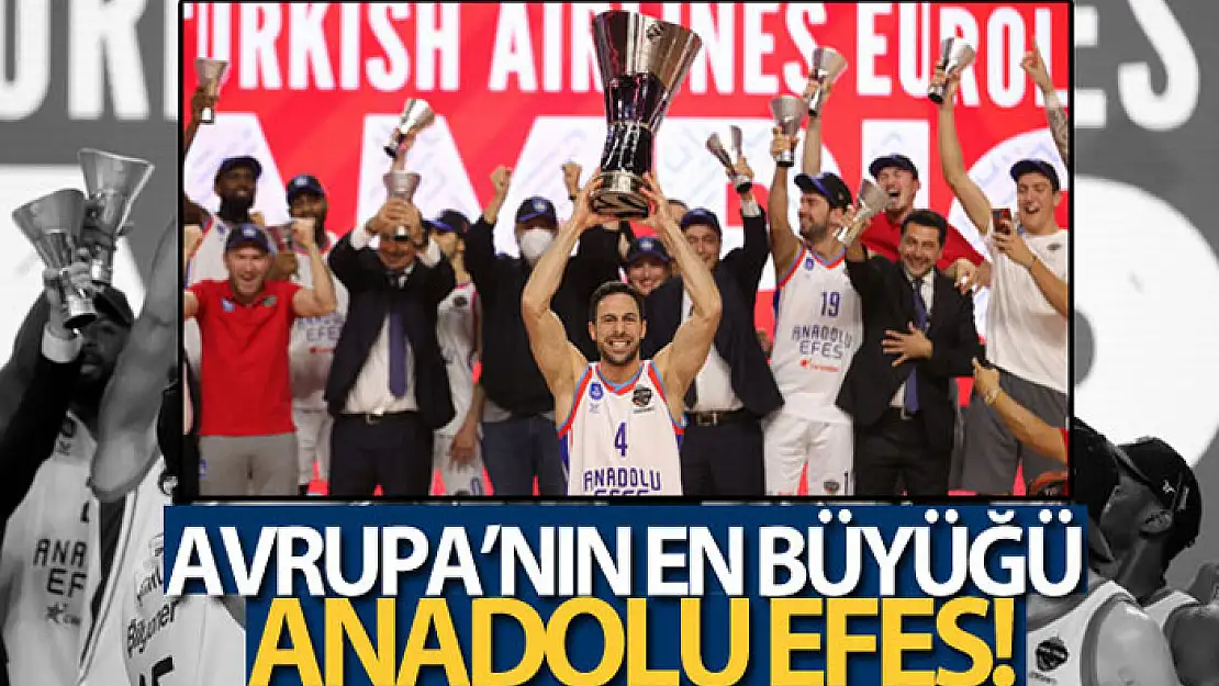 Euroleague'de şampiyon Anadolu Efes!