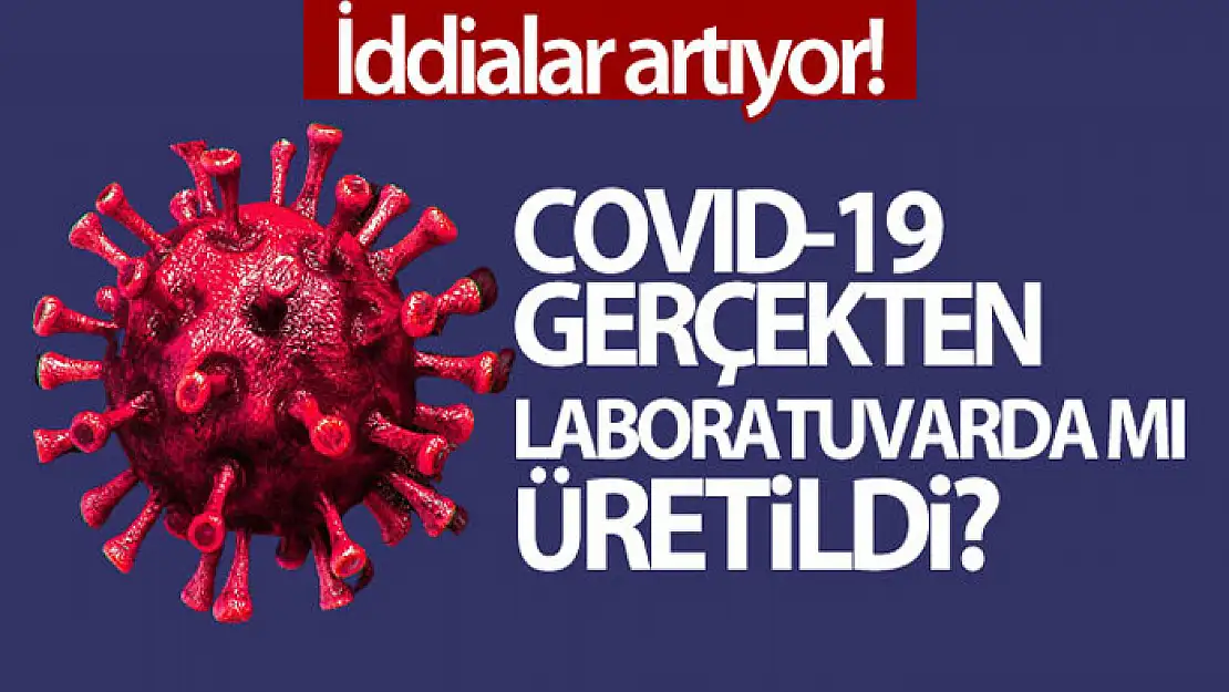 Covid-19'un Çin tarafından laboratuvarda üretildiği iddiası