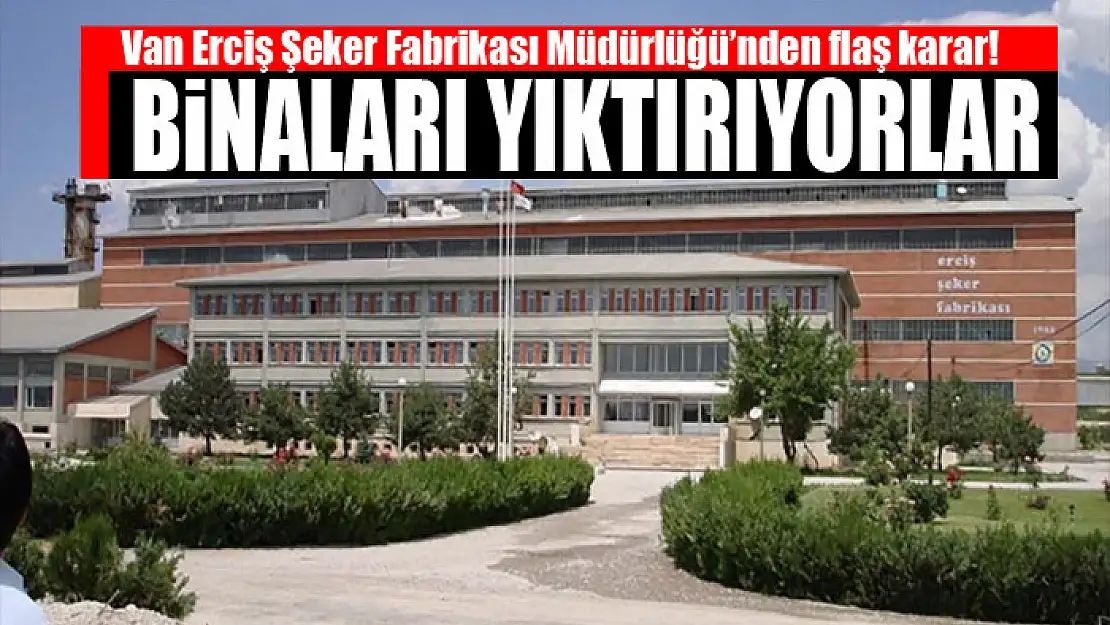 Van Erciş Şeker Fabrikası Müdürlüğü'nden flaş karar!