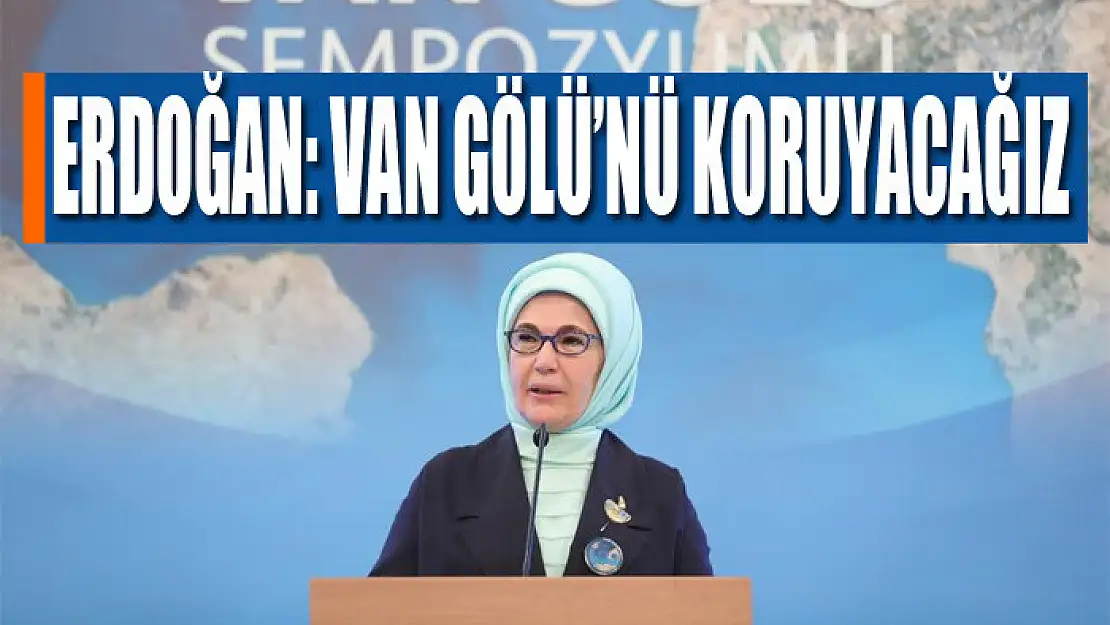 ERDOĞAN: VAN GÖLÜ'NÜ KORUYACAĞIZ