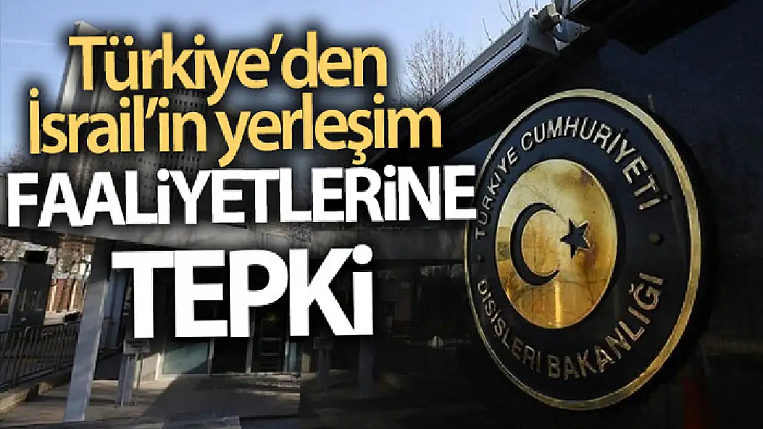 Türkiye'den İsrail'in yerleşim faaliyetlerine tepki