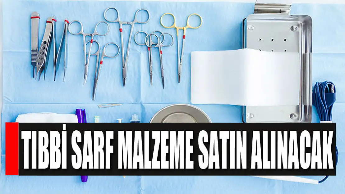 Tıbbi sarf malzeme satın alınacak