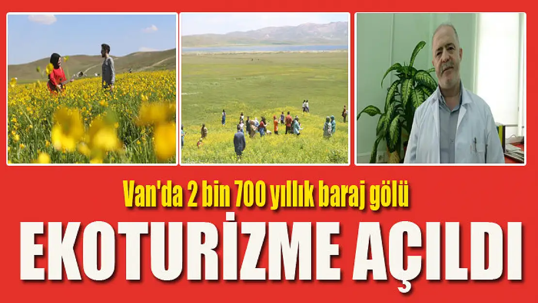 Van'da 2 bin 700 yıllık baraj gölü ekoturizme açıldı