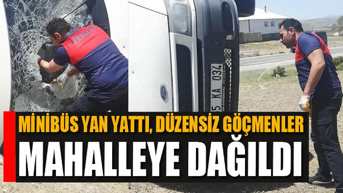 Minibüs yan yattı, düzensiz göçmenler mahalleye dağıldı