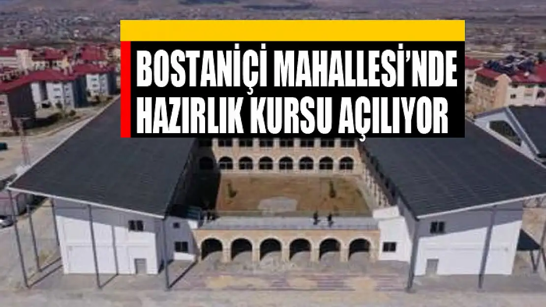 Bostaniçi Mahallesi'nde hazırlık kursu açılıyor