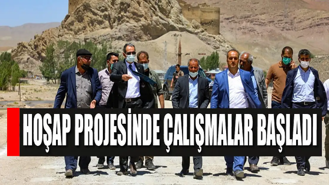 Hoşap projesinde çalışmalar başladı