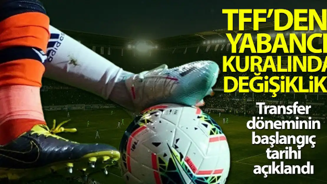 TFF, yabancı kuralında değişiklik yaptı