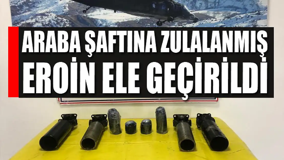 Araba şaftına zulalanmış eroin ele geçirildi