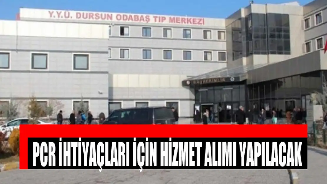 PCR İHTİYAÇLARI İÇİN HİZMET ALIMI YAPILACAK