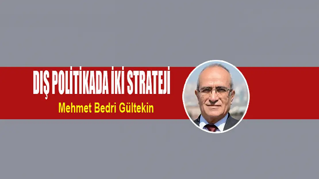 DIŞ POLİTİKADA İKİ STRATEJİ