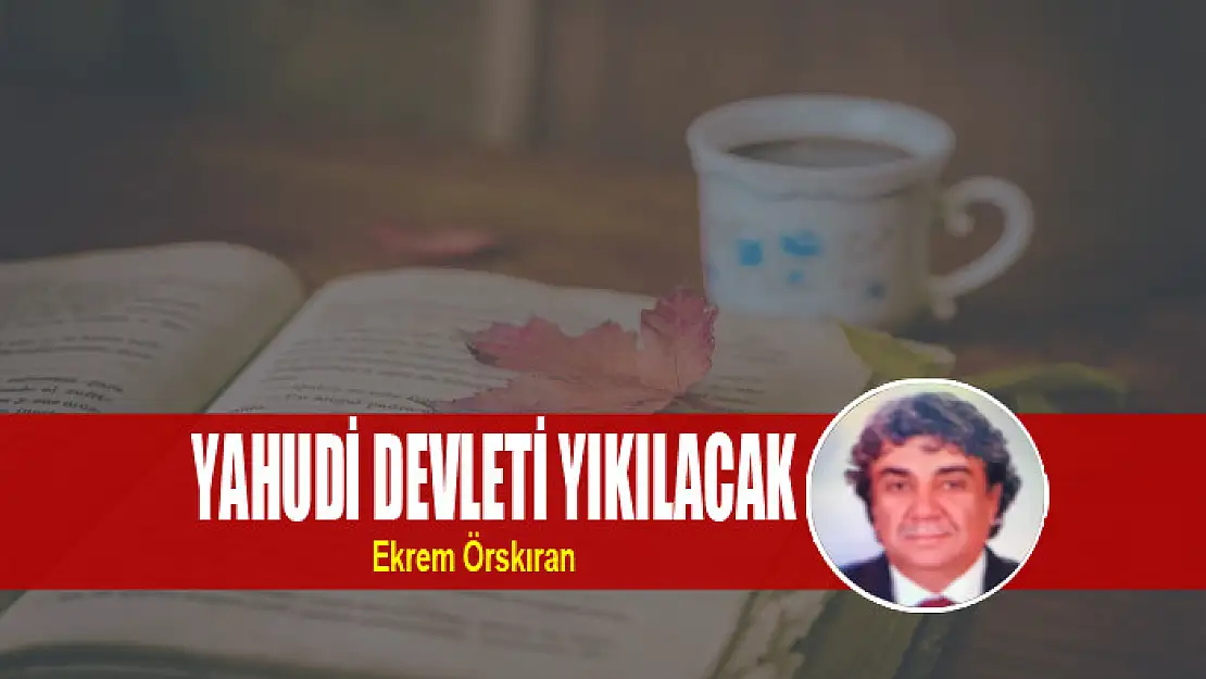 YAHUDİ DEVLETİ YIKILACAK