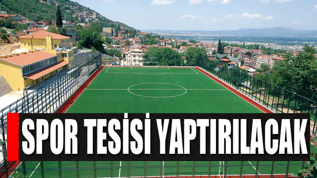 Spor tesisi yaptırılacak