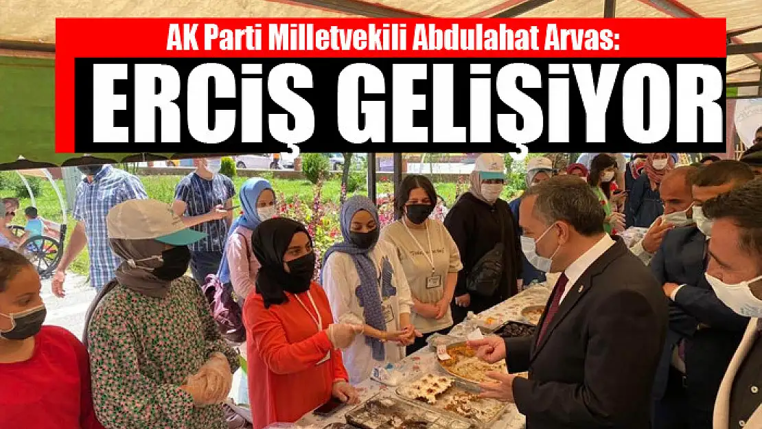 Milletvekili Arvas: Erciş gelişiyor, güzelleşiyor