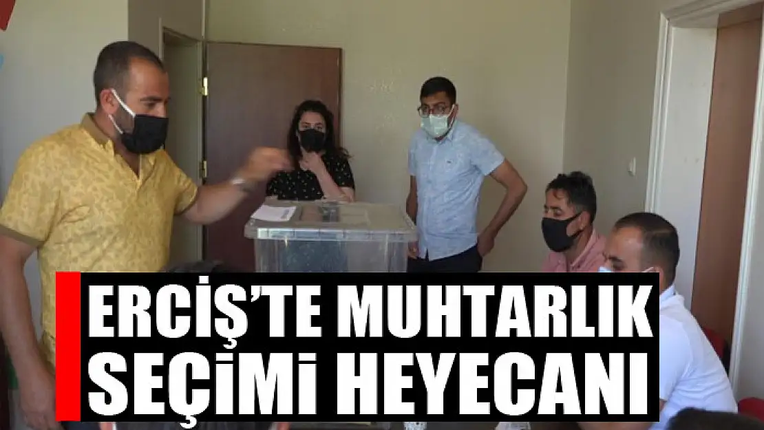 Erciş'te muhtarlık seçimi heyecanı