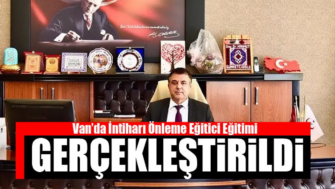 Van'da İntiharı Önleme Eğitici Eğitimi gerçekleştirildi