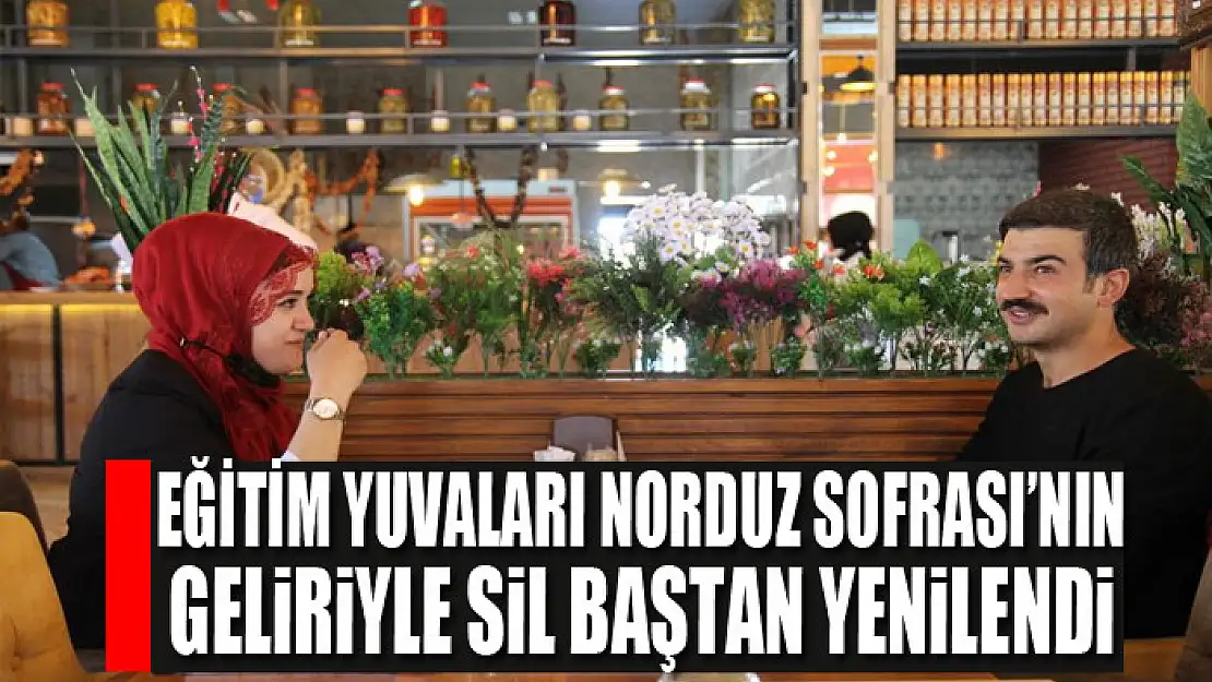 Eğitim yuvaları Norduz Sofrası'nın geliriyle sil baştan yenilendi