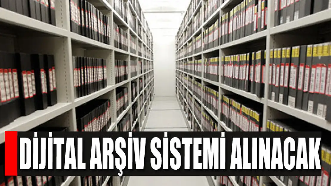 Dijital arşiv sistemi alınacak