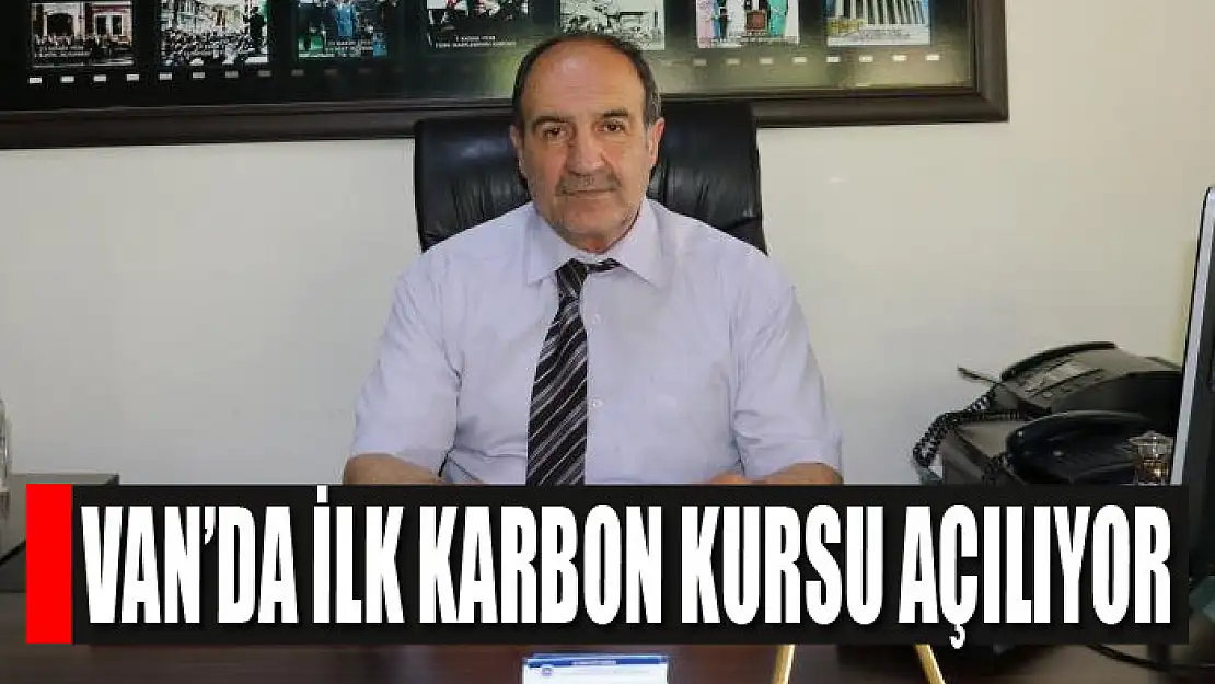 Van'da ilk karbon kursu açılıyor