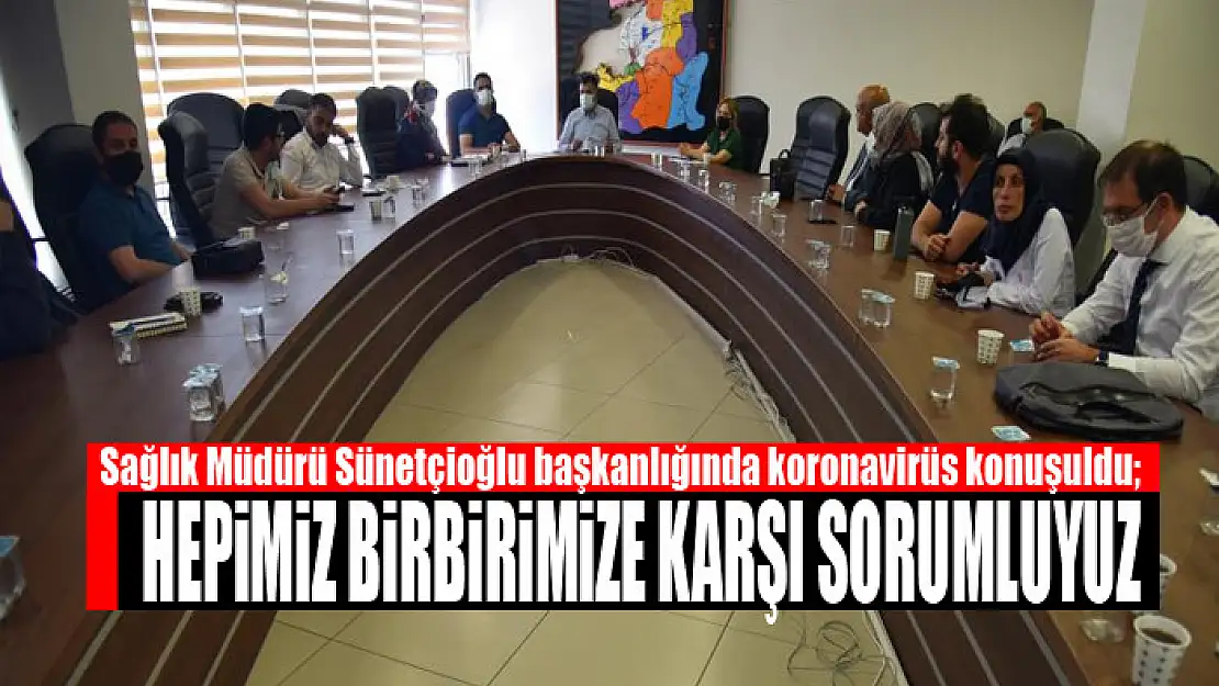 SÜNETÇİOĞLU: HEPİMİZ BİRBİRİMİZE KARŞI SORUMLUYUZ