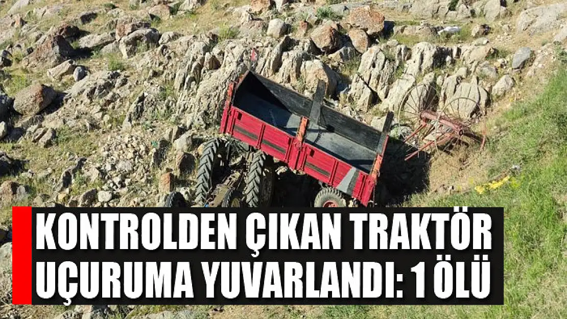 Kontrolden çıkan traktör uçuruma yuvarlandı: 1 ölü