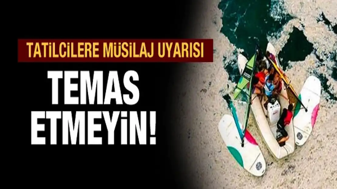 Tatilcilere müsilaj uyarısı: Temas etmeyin