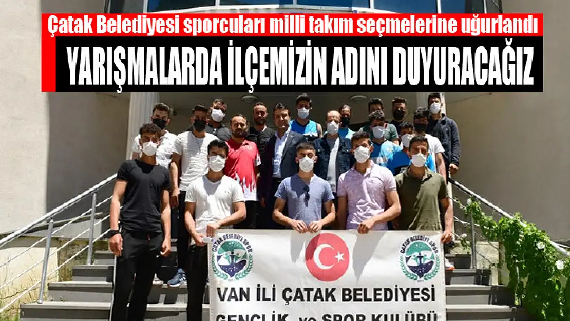 Çatak Belediyesi sporcuları milli takım seçimlerine uğurlandı