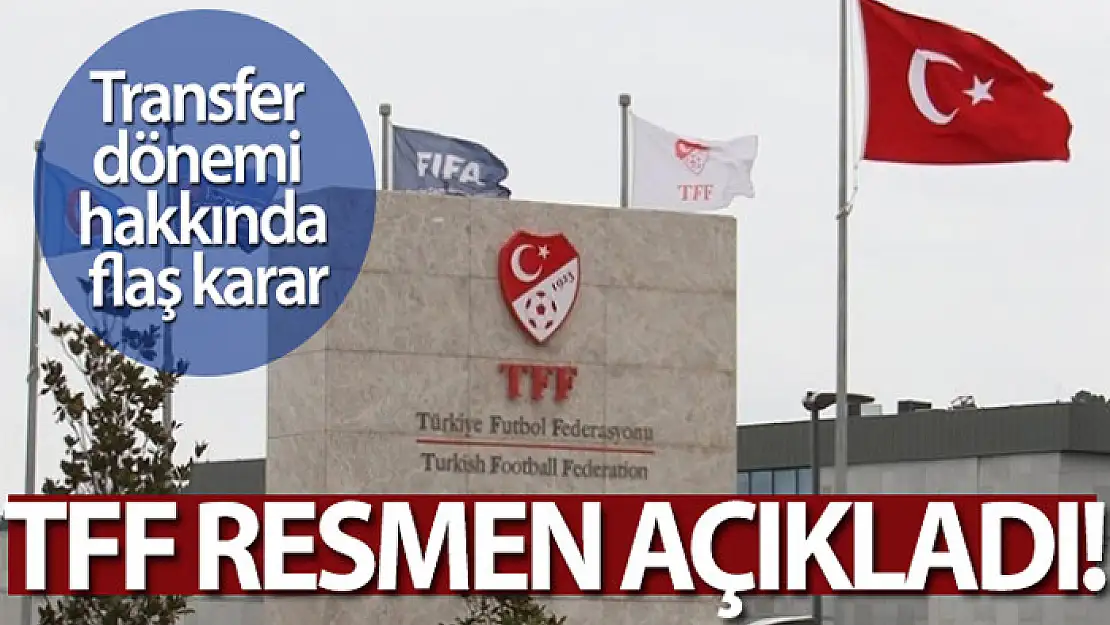 TFF transfer dönemlerini birer hafta uzattı