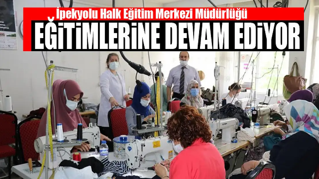 İpekyolu Halk Eğitim Merkezi Müdürlüğü eğitimlerine devam ediyor