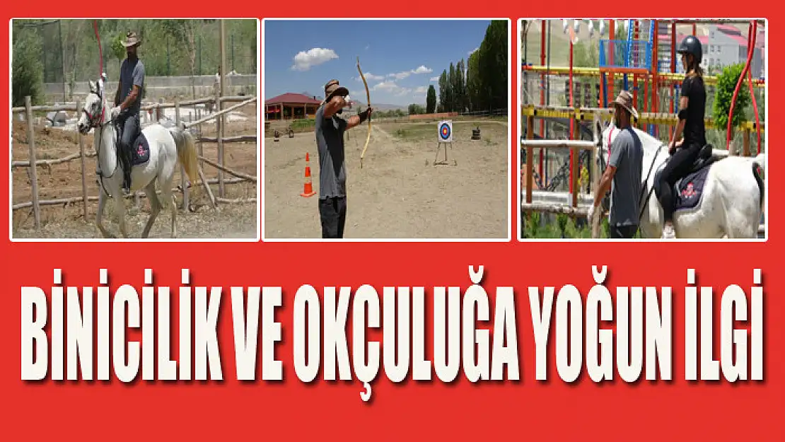 BİNİCİLİK VE OKÇULUĞA YOĞUN İLGİ