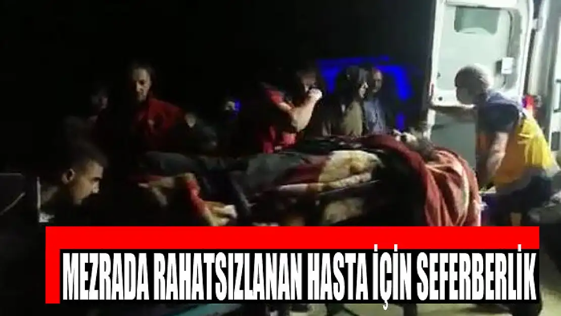 Mezrada rahatsızlanan hasta için seferberlik