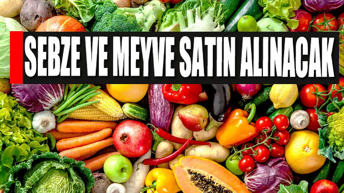 Sebze ve meyve satın alınacak