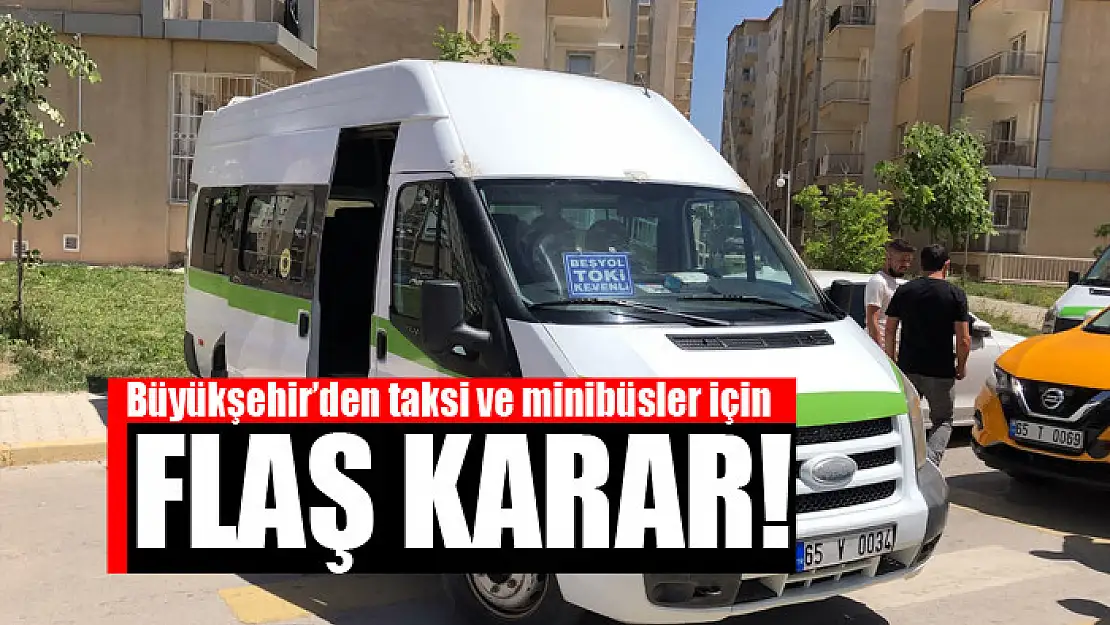 Büyükşehir'den taksi ve minibüsler için flaş karar!