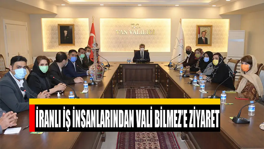 İRANLI İŞ İNSANLARINDAN VALİ BİLMEZ'E ZİYARET