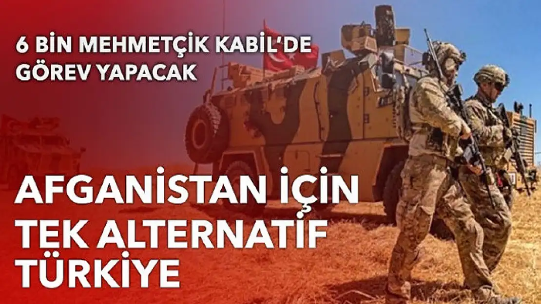 Afganistan için tek alternatif Türkiye