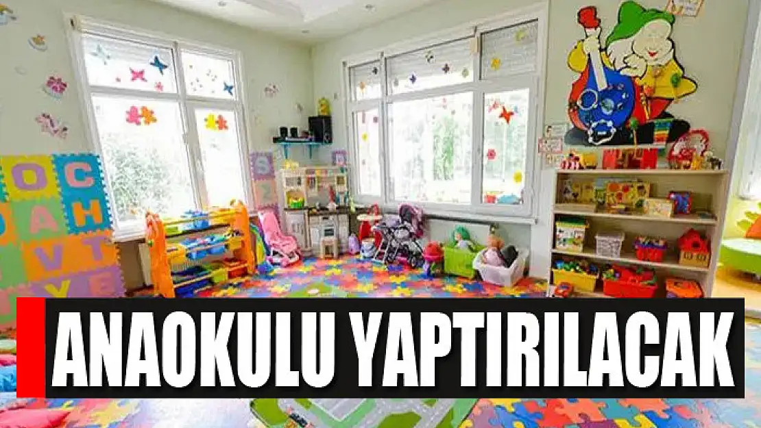 Anaokulu yaptırılacak