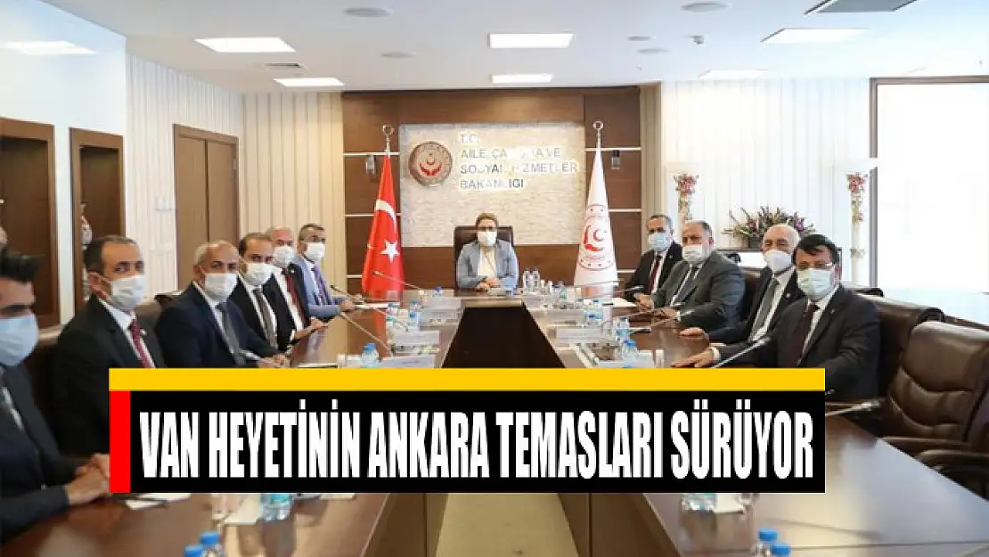 Van heyetinin Ankara temasları sürüyor