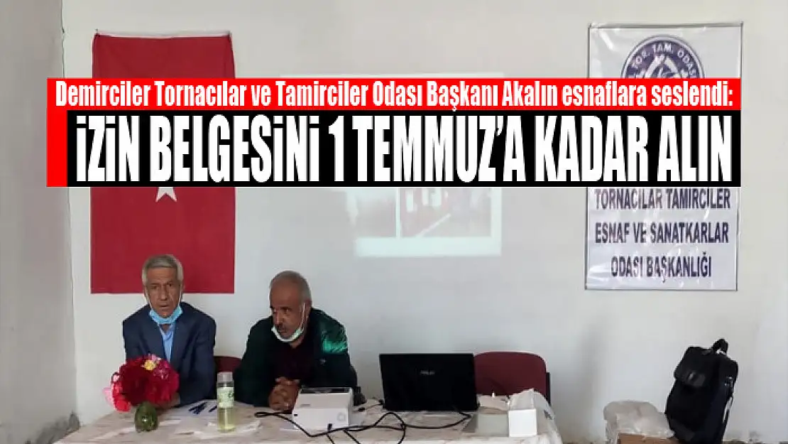 AKALIN: İZİN BELGESİNİ 1 TEMMUZ'A KADAR ALIN