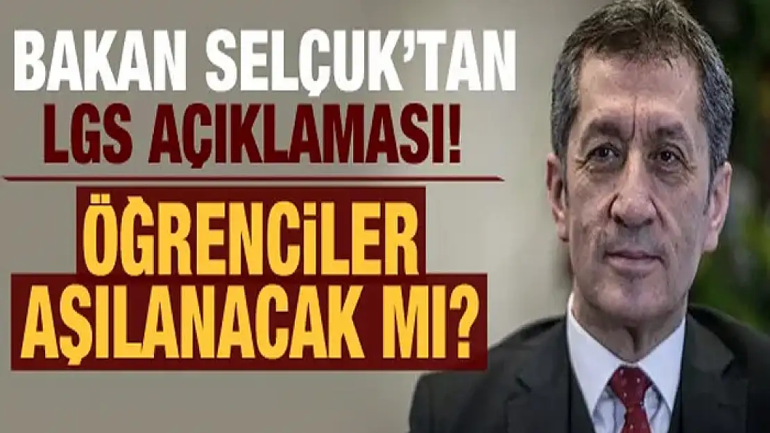 Bakan Selçuk'tan kritik LGS açıklaması!