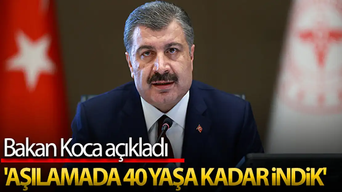 Bakan Koca: 'Aşıda 40 yaşa kadar indik'